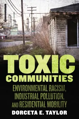 Toxické komunity: Environmentálny rasizmus, priemyselné znečistenie a rezidenčná mobilita - Toxic Communities: Environmental Racism, Industrial Pollution, and Residential Mobility
