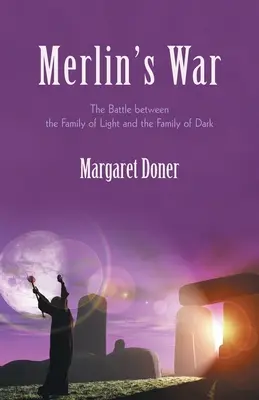 Merlinova vojna: Bitka medzi Rodinou svetla a Rodinou temna - Merlin's War: The Battle Between the Family of Light and the Family of Dark