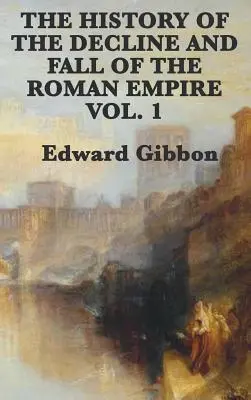 Dejiny úpadku a pádu Rímskej ríše, zv. 1 - The History of the Decline and Fall of the Roman Empire Vol. 1