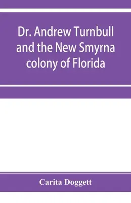 Dr. Andrew Turnbull a kolónia New Smyrna na Floride - Dr. Andrew Turnbull and the New Smyrna colony of Florida