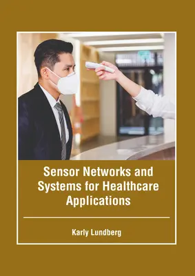 Senzorové siete a systémy pre aplikácie v zdravotníctve - Sensor Networks and Systems for Healthcare Applications