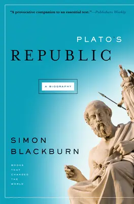 Platónova republika: Životopis - Plato's Republic: A Biography