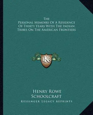 Osobné spomienky na tridsaťročný pobyt s indiánskymi kmeňmi na amerických hraniciach - The Personal Memoirs Of A Residence Of Thirty Years With The Indian Tribes On The American Frontiers