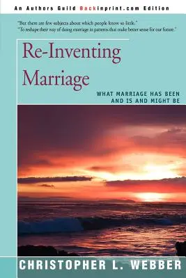 Znovuobjavenie manželstva: Čo manželstvo bolo, je a môže byť - Re-Inventing Marriage: What Marriage Has Been and Is and Might Be