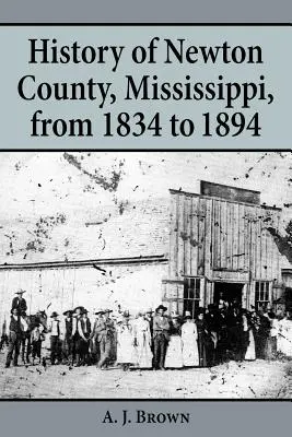 Dejiny okresu Newton, Mississippi, v rokoch 1834-1894 - History of Newton County, Mississippi, from 1834-1894