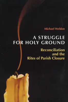 Boj o svätú pôdu: Zmierenie a obrady pri zatváraní farností - A Struggle for Holy Ground: Reconciliation and the Rites of Parish Closure