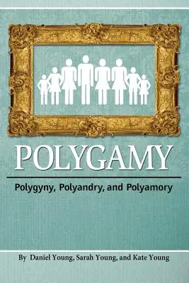 Polygamia: Polygýnia, polyandria a polyamoria - Polygamy: Polygyny, Polyandry, and Polyamory
