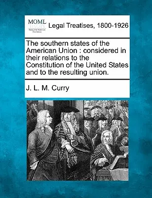 Južné štáty Americkej únie: Južné štáty Ameriky: ich vzťah k ústave Spojených štátov a k vzniknutej Únii. - The Southern States of the American Union: Considered in Their Relations to the Constitution of the United States and to the Resulting Union.