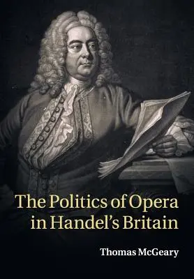 Politika opery v Händelovej Británii - The Politics of Opera in Handel's Britain