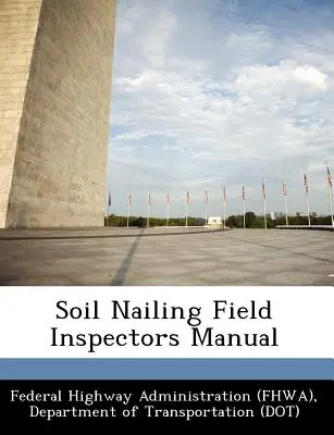 Príručka pre inšpektorov v oblasti pribíjania pôdy (Federal Highway Administration (Fhwa) D) - Soil Nailing Field Inspectors Manual (Federal Highway Administration (Fhwa) D)
