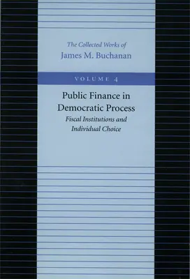 Verejné financie v demokratickom procese: Fiškálne inštitúcie a individuálna voľba - Public Finance in Democratic Process: Fiscal Institutions and Individual Choice