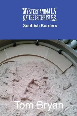 Záhadné zvieratá britských ostrovov: Škótske hranice - The Mystery Animals of the British Isles: The Scottish Borders