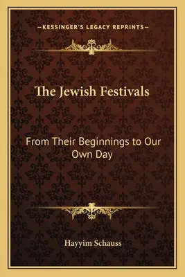Židovské sviatky: Od ich vzniku po dnešok - The Jewish Festivals: From Their Beginnings to Our Own Day