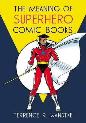 Význam superhrdinských komiksov - The Meaning of Superhero Comic Books