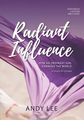 Žiarivý vplyv: Ako obyčajné dievča zmenilo svet - štúdia o Ester - Radiant Influence: How an ordinary girl changed the world - a study of Esther
