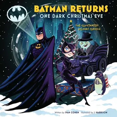 Batman sa vracia: Jeden temný vianočný večer: Ilustrovaná sviatočná klasika - Batman Returns: One Dark Christmas Eve: The Illustrated Holiday Classic