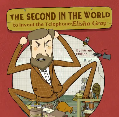 Druhý na svete, ktorý vynašiel telefón: Elisha Gray - The Second in the World to Invent Telephone: Elisha Gray