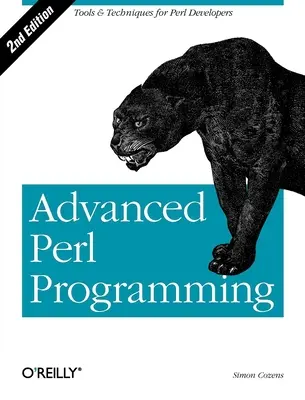 Pokročilé programovanie v jazyku Perl: Najdokonalejší výukový program Perl na svete - Advanced Perl Programming: The Worlds Most Highly Developed Perl Tutorial
