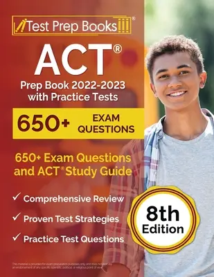 ACT Prep Book 2022-2023 with Practice Tests (Prípravná kniha na ACT 2022-2023 s cvičnými testami): Viac ako 650 otázok na skúšku a študijná príručka ACT [8. vydanie] - ACT Prep Book 2022-2023 with Practice Tests: 650+ Exam Questions and ACT Study Guide [8th Edition]