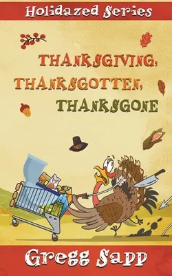 Deň vďakyvzdania, zabudnuté vďaky, odchádzajúce vďaky - Thanksgiving, Thanksgotten, Thanksgone