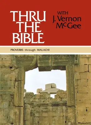 Thru the Bible Vol. 3: Proverbs Through Malachiiáš: 3 - Thru the Bible Vol. 3: Proverbs Through Malachi: 3