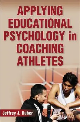 Uplatňovanie pedagogickej psychológie pri koučovaní športovcov - Applying Educational Psychology in Coaching Athletes