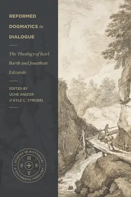 Reformovaná dogmatika v dialógu: Teológia Karla Bartha a Jonathana Edwardsa - Reformed Dogmatics in Dialogue: The Theology of Karl Barth and Jonathan Edwards