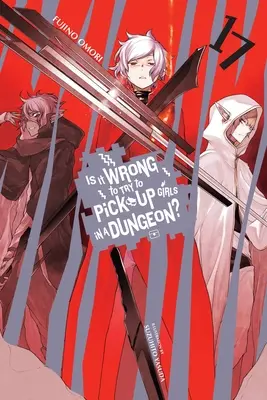 Je zlé snažiť sa zbaliť dievčatá v žalári?, zv. 17 (Light Novel) - Is It Wrong to Try to Pick Up Girls in a Dungeon?, Vol. 17 (Light Novel)