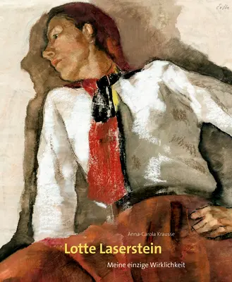 Lotte Lasersteinová: Meine Einzige Wirklichkeit - Lotte Laserstein: Meine Einzige Wirklichkeit
