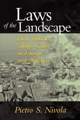 Zákony krajiny: Ako politiky formujú mestá v Európe a Amerike - Laws of the Landscape: How Policies Shape Cities in Europe and America