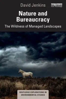 Príroda a byrokracia: Divokosť spravovanej krajiny - Nature and Bureaucracy: The Wildness of Managed Landscapes