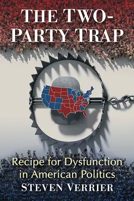Pasca dvoch strán: Recept na dysfunkciu v americkej politike - The Two-Party Trap: Recipe for Dysfunction in American Politics