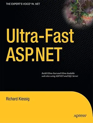 Ultra-rýchly ASP.NET: NET: Tvorba ultrarýchlych a ultraškálovateľných webových stránok pomocou ASP.NET a SQL Servera - Ultra-Fast ASP.NET: Building Ultra-Fast and Ultra-Scalable Websites Using ASP.NET and SQL Server