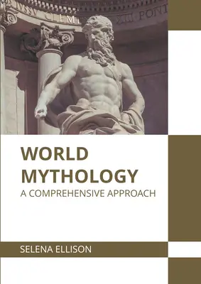 Svetová mytológia: Mýtyológia: komplexný prístup - World Mythology: A Comprehensive Approach