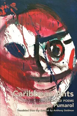 Karibské mravce: Vybrané básne Homera Pumarola - Caribbean Ants: Selected Poems of Homero Pumarol