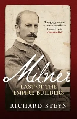 Milner: Posledný z budovateľov impéria - Milner: Last of the Empire Builders