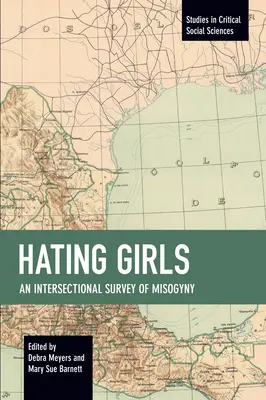 Nenávidieť dievčatá: Medzisektorový prieskum mizogýnie - Hating Girls: An Intersectional Survey of Misogyny