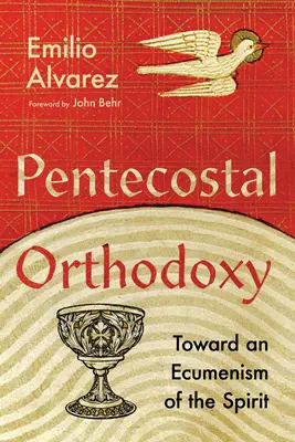 Letničné pravoslávie: Na ceste k ekumenizmu Ducha - Pentecostal Orthodoxy: Toward an Ecumenism of the Spirit