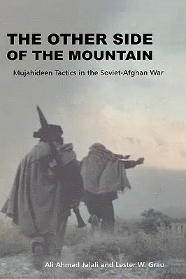 Druhá strana hory: Taktika mudžáhidov v sovietsko-afganskej vojne - The Other Side of the Mountain: Mujahideen Tactics in the Soviet-Afghan War