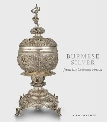 Barmské striebro z koloniálneho obdobia - Burmese Silver from the Colonial Period