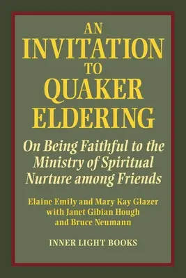 Pozvanie do kvakerského staršovstva: O vernosti službe duchovnej výchovy medzi priateľmi - An Invitation to Quaker Eldering: On Being Faithful to the Ministry of Spiritual Nurture among Friends