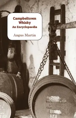Campbeltown Whisky: Encyklopédia - Campbeltown Whisky: An Encyclopaedia