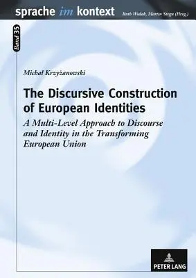 Diskurzívna konštrukcia európskych identít: Viacúrovňový prístup k diskurzu a identite v transformujúcej sa Európskej únii - The Discursive Construction of European Identities: A Multi-Level Approach to Discourse and Identity in the Transforming European Union
