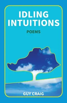 Idling Intuitions (Nehybné intuície): Básne - Idling Intuitions: Poems