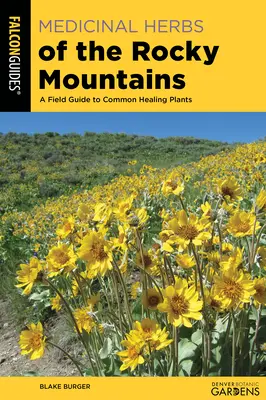 Liečivé byliny Skalistých hôr: Príručka o bežných liečivých rastlinách v teréne - Medicinal Herbs of the Rocky Mountains: A Field Guide to Common Healing Plants
