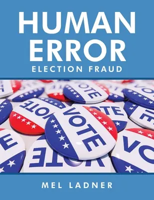 Ľudská chyba: Volebné podvody - Human Error: Election Fraud