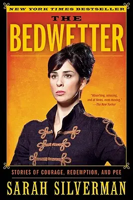 Bedwetter: Príbehy o odvahe, vykúpení a močení - The Bedwetter: Stories of Courage, Redemption, and Pee