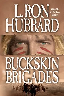 Buckskin Brigades: Autentické dobrodružstvo indiánskej krvi a vášne - Buckskin Brigades: An Authentic Adventure of Native American Blood and Passion