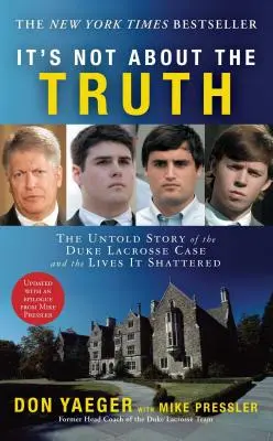 Nejde o pravdu: Nevypovedaný príbeh prípadu Duke Lacrosse a životov, ktoré zničil - It's Not about the Truth: The Untold Story of the Duke Lacrosse Case and the Lives It Shattered