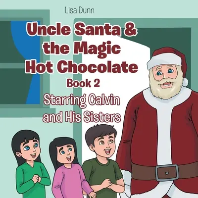 Strýko Santa a čarovná horúca čokoláda: V hlavnej úlohe Calvin a jeho sestry - Uncle Santa & the Magic Hot Chocolate: Starring Calvin and His Sisters
